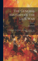 General History of the Late War