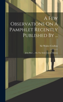 Few Observations On A Pamphlet Recently Published By ...: John Burt ... On The Irish Convict System