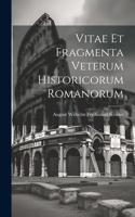 Vitae Et Fragmenta Veterum Historicorum Romanorum