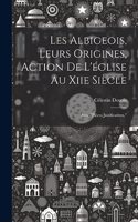 Les Albigeois, Leurs Origines, Action De L'église Au Xiie Siècle
