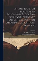 Handbook For Teachers To Accompany Scott And Denney's Elementary English Composition And New Composition-rhetoric