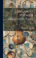 ... Mélanges (premier Fascicule), Part 1...