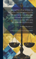 Rechtsgutachten in Sachen Des Herrn Louis Favre in Genf Gegen Die Gotthardeisenbahn-Gesellschaft Wegen Sicherheitsleistung