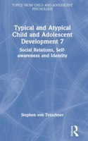 Typical and Atypical Child and Adolescent Development 7 Social Relations, Self-Awareness and Identity