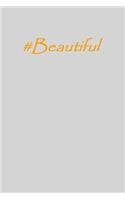 #beautiful: Inspirational and Motivational Journal/Notebook - 128 Lined pages in a 6x9 inch Softcover Notebook