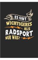 Es gibt wichtigeres als Radsport nur was?: Notizbuch A5 blanko 120 Seiten, Notizheft / Tagebuch / Reise Journal, perfektes Geschenk für Radsportler