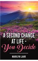 Second Chance at Life You Decide