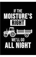 If The Moisture's Right We'll Go All Night