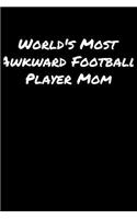 World's Most Awkward Football Player Mom