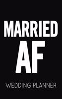 Married AF Wedding Planner: Wedding Planner Book and Organizer with Checklists, Guest List and Seating Chart