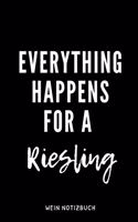 Everything Happens for a Riesling Wein Notizbuch