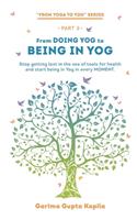 From Doing Yog to Being in Yog