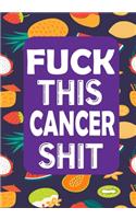 Fuck This Cancer Shit
