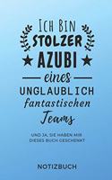 Ich Bin Ein Stolzer Azubi Eines Unglaublich Fantastischen Teams Notizbuch: A5 TAGEBUCH Geschenk zur Ausbildung - für Sohn Tochter Neffe Nichte Freund Freundin - für Auszubildende Azubi Azubine - Lustiger Spruch
