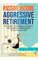 Passive Income, Aggressive Retirement