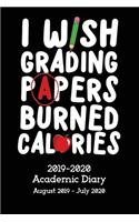 I Wish Grading Papers Burned Calories Academic Diary 2019-2020