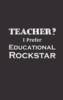 Teacher I Prefer Educational Rockstar