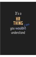 It's a HR Thing You Can Understand: Wholesome Human Resources Teacher Notebook / Journal - College Ruled / Lined - for Motivational Human Resources Teacher with a Positive Attitude
