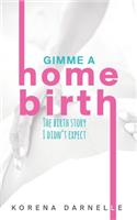 Gimme a Home Birth