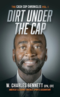 Dirt Under the Cap: The Cash Cop Chronicles