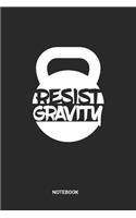 Resist Gravity Notebook: Dotted Lined Kettlebell Notebook (6x9 inches) ideal as a Fitness & Workout Journal. Perfect as a Gym Session Book for all Turkish Get Up Kettleball 
