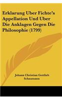 Erklarung Uber Fichte's Appellation Und Uber Die Anklagen Gegen Die Philosophie (1799)