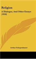 Religion: A Dialogue, And Other Essays (1910)(English)