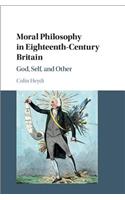 Moral Philosophy in Eighteenth-Century Britain