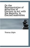 On the Representation of Minorities of Electors to ACT with the Majority, in Elected Assemblies