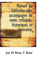 Manuel Du Bibliothecaire: Accompagne de Notes Critiques, Historiques Et Litteraires