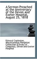 A Sermon Preached at the Anniversary of the Devon and Exeter Hospital, August 25, 1818