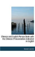 Chinese and English Phrase Book with the Chinese Pronunciation Indicated in English