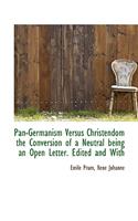 Pan-Germanism Versus Christendom the Conversion of a Neutral Being an Open Letter. Edited and with