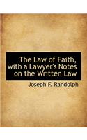 The Law of Faith, with a Lawyer's Notes on the Written Law