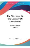 Afterpiece To The Comedy Of Convocation