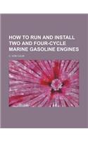 How to Run and Install Two and Four-Cycle Marine Gasoline Engines: (English)