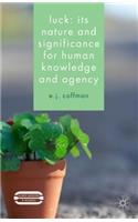 Luck: Its Nature and Significance for Human Knowledge and Agency