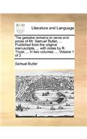 The Genuine Remains in Verse and Prose of Mr. Samuel Butler, ... Published from the Original Manuscripts, ... with Notes by R. Thyer, ... in Two Volumes. ... Volume 1 of 2: (English)