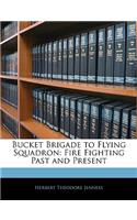 Bucket Brigade to Flying Squadron