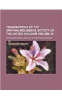 Transactions of the Ophthalmological Society of the United Kingdom Volume 24