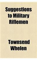 Suggestions to Military Riflemen