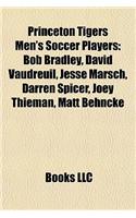 Princeton Tigers Men's Soccer Players: Bob Bradley, David Vaudreuil, Jesse Marsch, Darren Spicer, Joey Thieman, Matt Behncke(English)