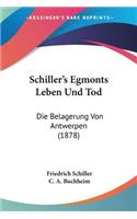 Schiller's Egmonts Leben Und Tod