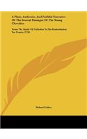 A Plain, Authentic, and Faithful Narrative of the Several Passages of the Young Chevalier: From the Battle of Culloden to His Embarkation for France