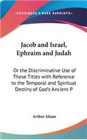 Jacob and Israel, Ephraim and Judah