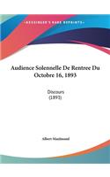 Audience Solennelle de Rentree Du Octobre 16, 1893