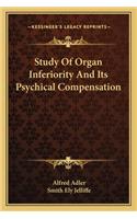 Study of Organ Inferiority and Its Psychical Compensation