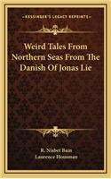 Weird Tales From Northern Seas From The Danish Of Jonas Lie