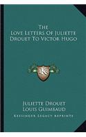 Love Letters of Juliette Drouet to Victor Hugo