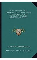 Montaigne And Shakespeare And Other Essays On Cognate Questions (1909)